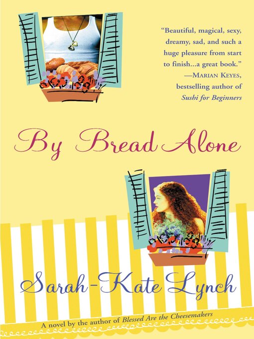 Title details for By Bread Alone by Sarah-Kate Lynch - Available